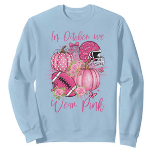 Football Breast Cancer Awareness Sweatshirt In October We Wear Pink Gift TS12 Light Blue Print Your Wear
