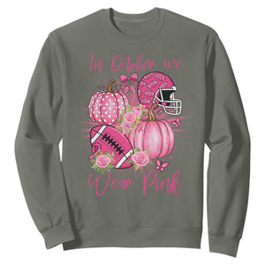 Football Breast Cancer Awareness Sweatshirt In October We Wear Pink Gift TS12 Military Green Print Your Wear