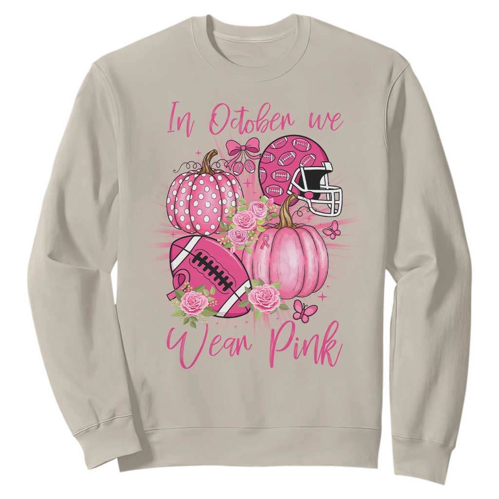 Football Breast Cancer Awareness Sweatshirt In October We Wear Pink Gift TS12 Sand Print Your Wear