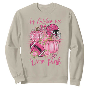 Football Breast Cancer Awareness Sweatshirt In October We Wear Pink Gift TS12 Sand Print Your Wear
