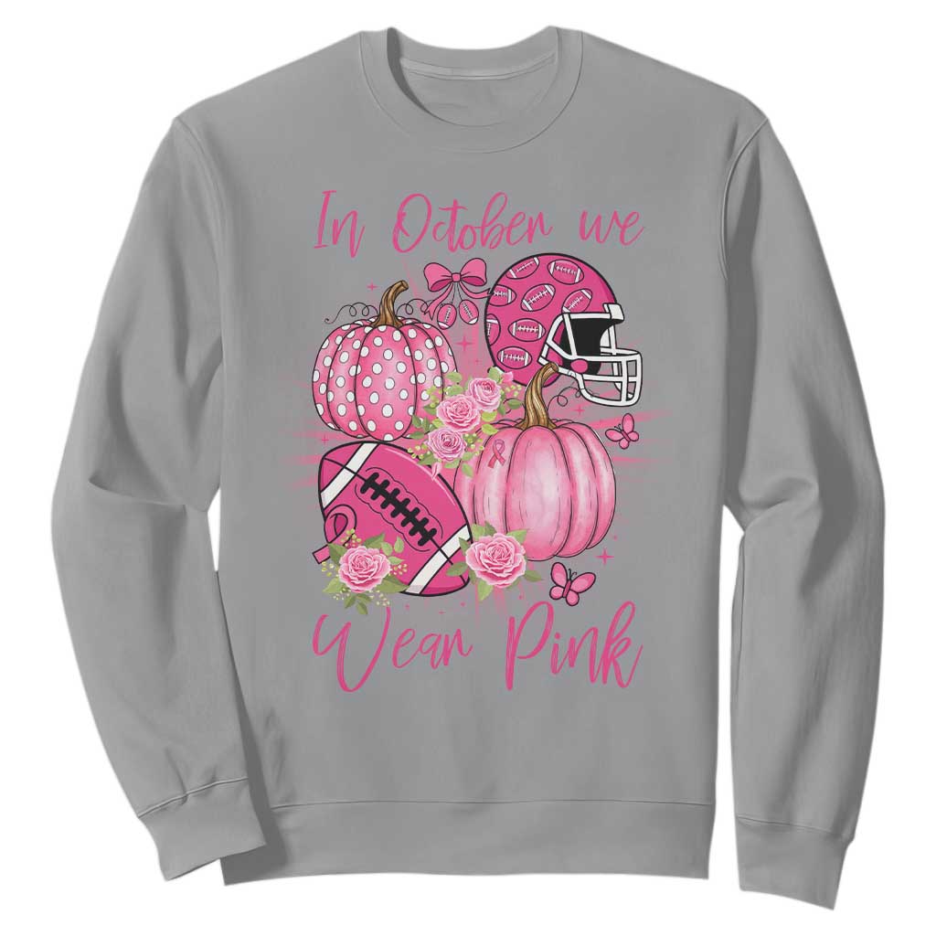 Football Breast Cancer Awareness Sweatshirt In October We Wear Pink Gift TS12 Sport Gray Print Your Wear