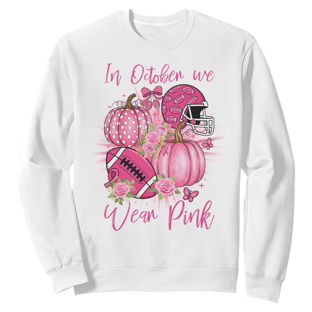 Football Breast Cancer Awareness Sweatshirt In October We Wear Pink Gift TS12 White Print Your Wear