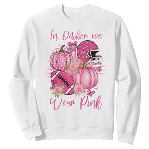 Football Breast Cancer Awareness Sweatshirt In October We Wear Pink Gift TS12 White Print Your Wear