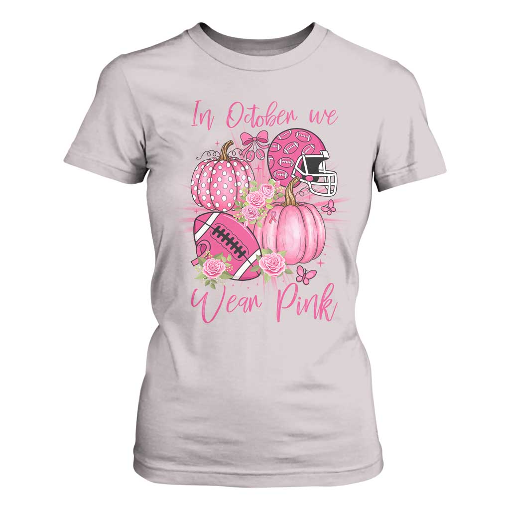 Football Breast Cancer Awareness T Shirt For Women In October We Wear Pink Gift TS12 Ice Gray Print Your Wear