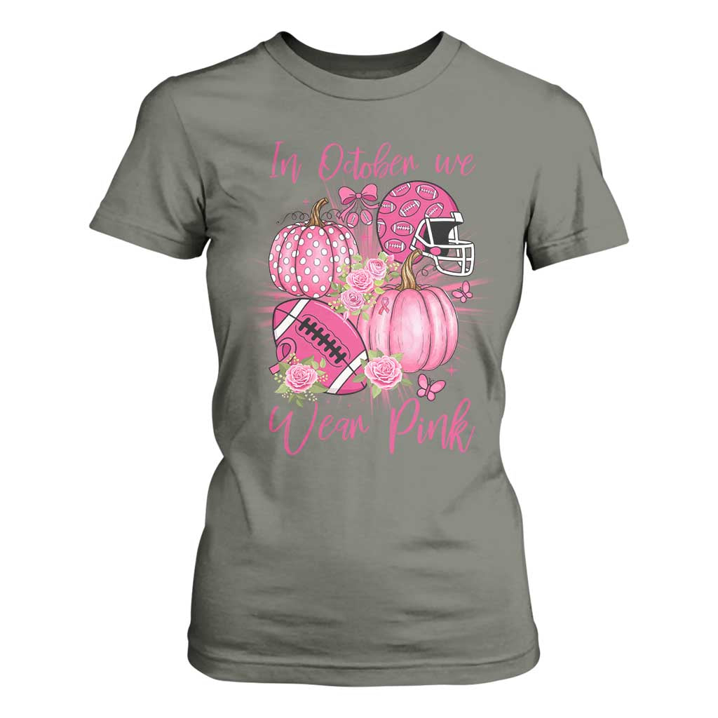 Football Breast Cancer Awareness T Shirt For Women In October We Wear Pink Gift TS12 Military Green Print Your Wear