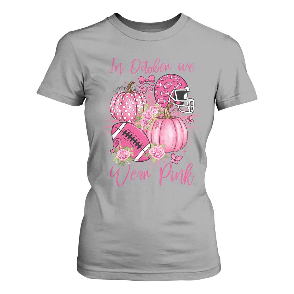 Football Breast Cancer Awareness T Shirt For Women In October We Wear Pink Gift TS12 Sport Gray Print Your Wear