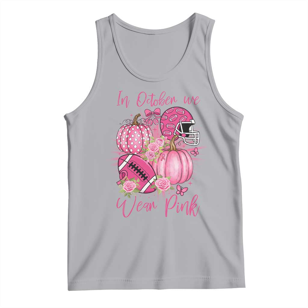 Football Breast Cancer Awareness Tank Top In October We Wear Pink Gift TS12 Athletic Heather Print Your Wear