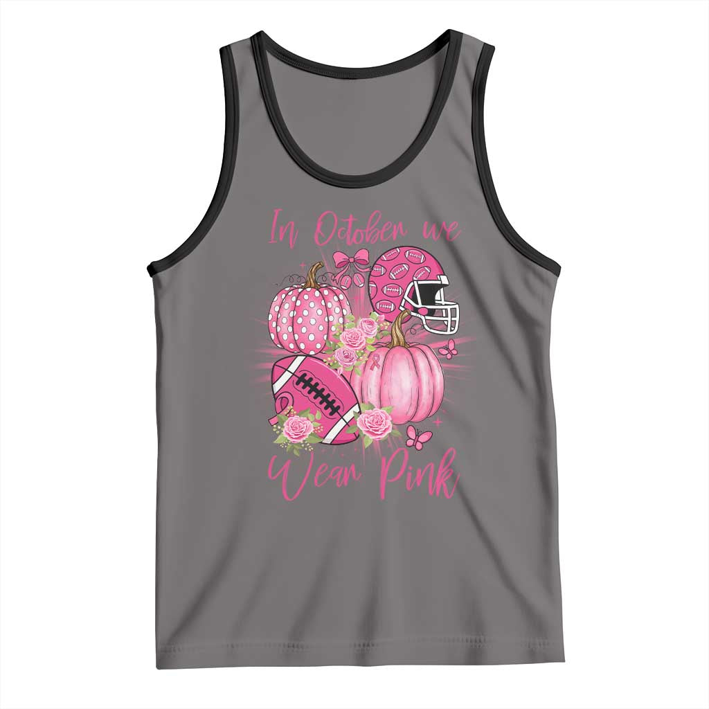 Football Breast Cancer Awareness Tank Top In October We Wear Pink Gift TS12 Deep Heather Black Print Your Wear