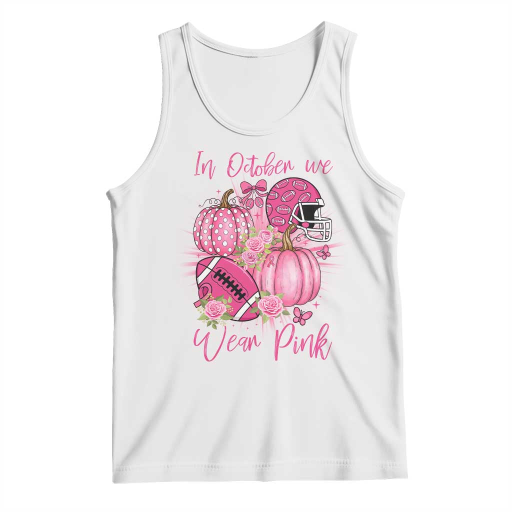 Football Breast Cancer Awareness Tank Top In October We Wear Pink Gift TS12 White Print Your Wear