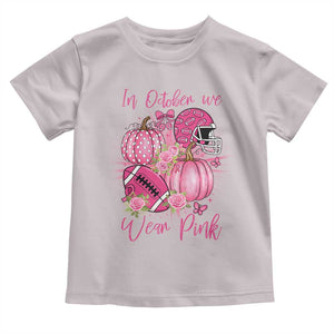 Football Breast Cancer Awareness Toddler T Shirt In October We Wear Pink Gift TS12 Ice Gray Print Your Wear