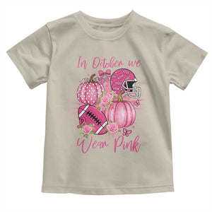 Football Breast Cancer Awareness Toddler T Shirt In October We Wear Pink Gift TS12 Sand Print Your Wear