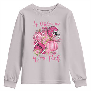 Football Breast Cancer Awareness Youth Sweatshirt In October We Wear Pink Gift TS12 Ice Gray Print Your Wear
