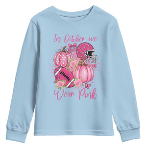 Football Breast Cancer Awareness Youth Sweatshirt In October We Wear Pink Gift TS12 Light Blue Print Your Wear