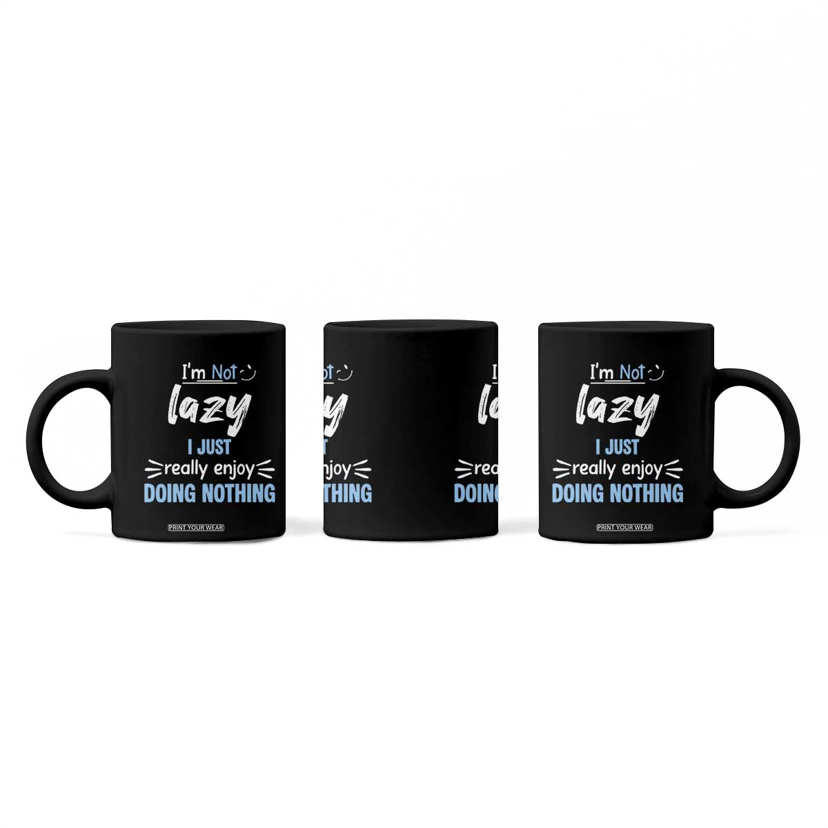 Funny Sarcastic Saying Coffee Mug I Am Not Lazy I Just Really Enjoy Doing Nothing TS12 Print Your Wear
