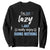 Funny Sarcastic Saying Sweatshirt I Am Not Lazy I Just Really Enjoy Doing Nothing TS12 Black Print Your Wear