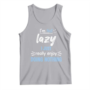 Funny Sarcastic Saying Tank Top I Am Not Lazy I Just Really Enjoy Doing Nothing TS12 Athletic Heather Print Your Wear