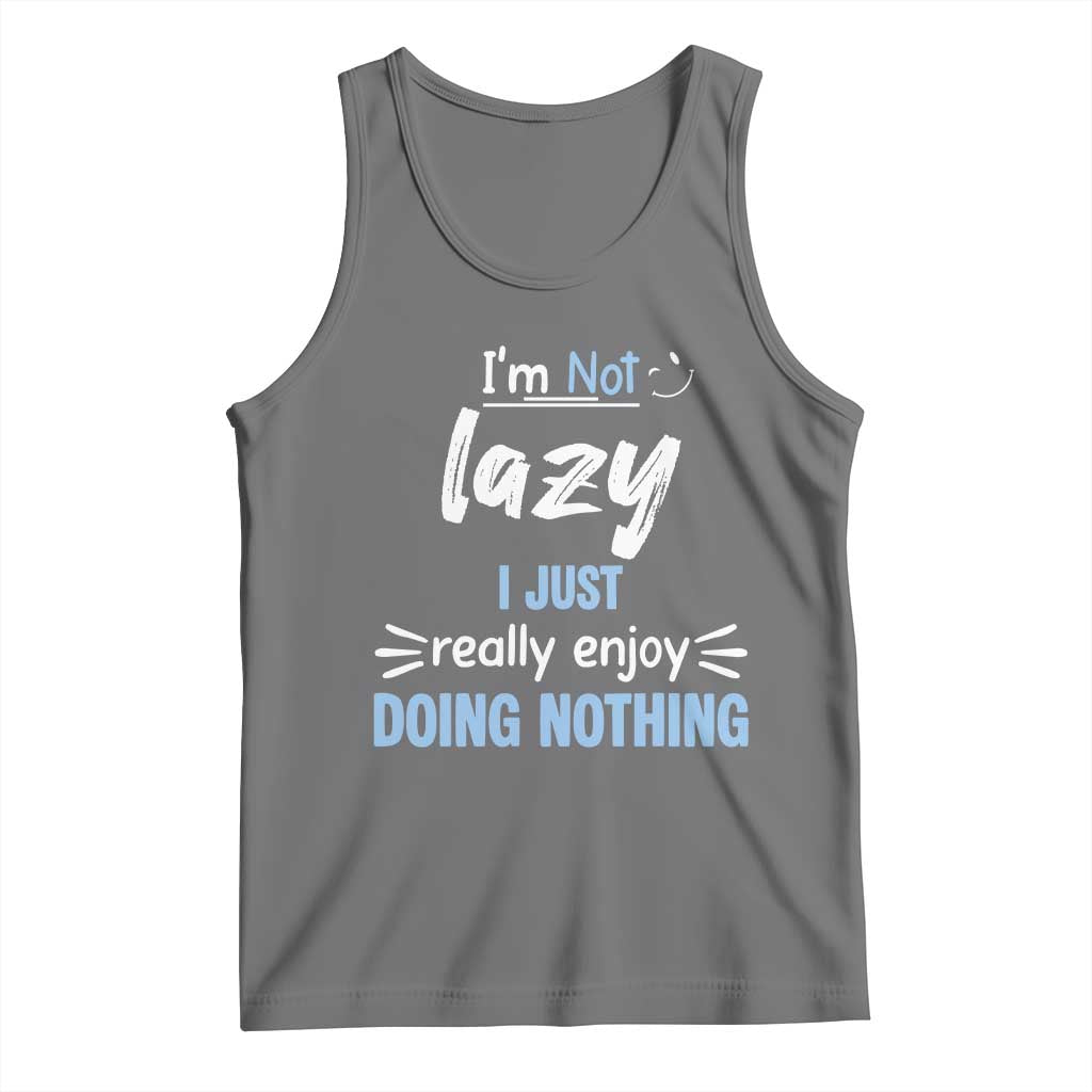 Funny Sarcastic Saying Tank Top I Am Not Lazy I Just Really Enjoy Doing Nothing TS12 Black Heather Print Your Wear