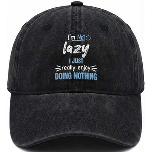 Funny Sarcastic Saying Washed Cotton Baseball Cap I Am Not Lazy I Just Really Enjoy Doing Nothing TS12 Print Your Wear