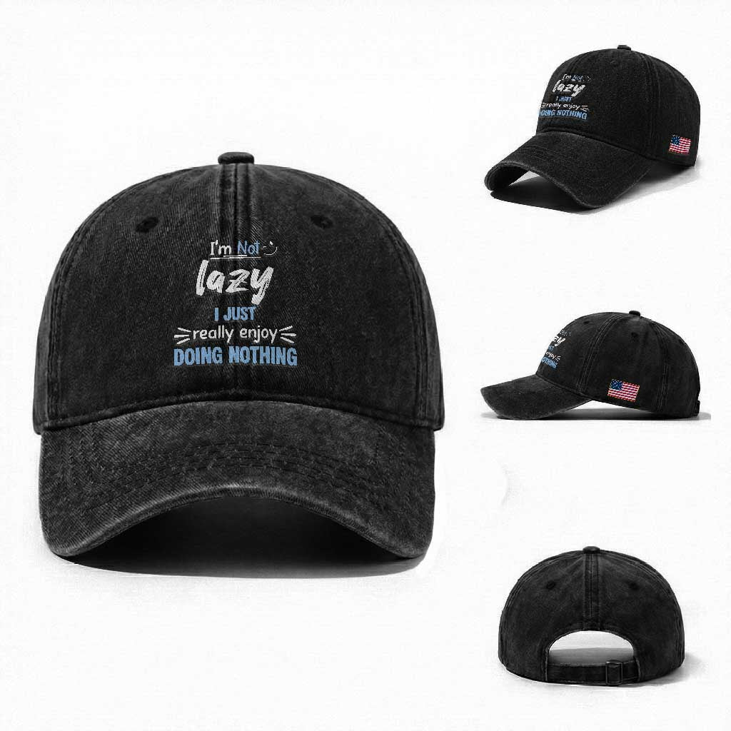 Funny Sarcastic Saying Washed Cotton Baseball Cap I Am Not Lazy I Just Really Enjoy Doing Nothing TS12 Washed Cap Universal Fit Black Print Your Wear