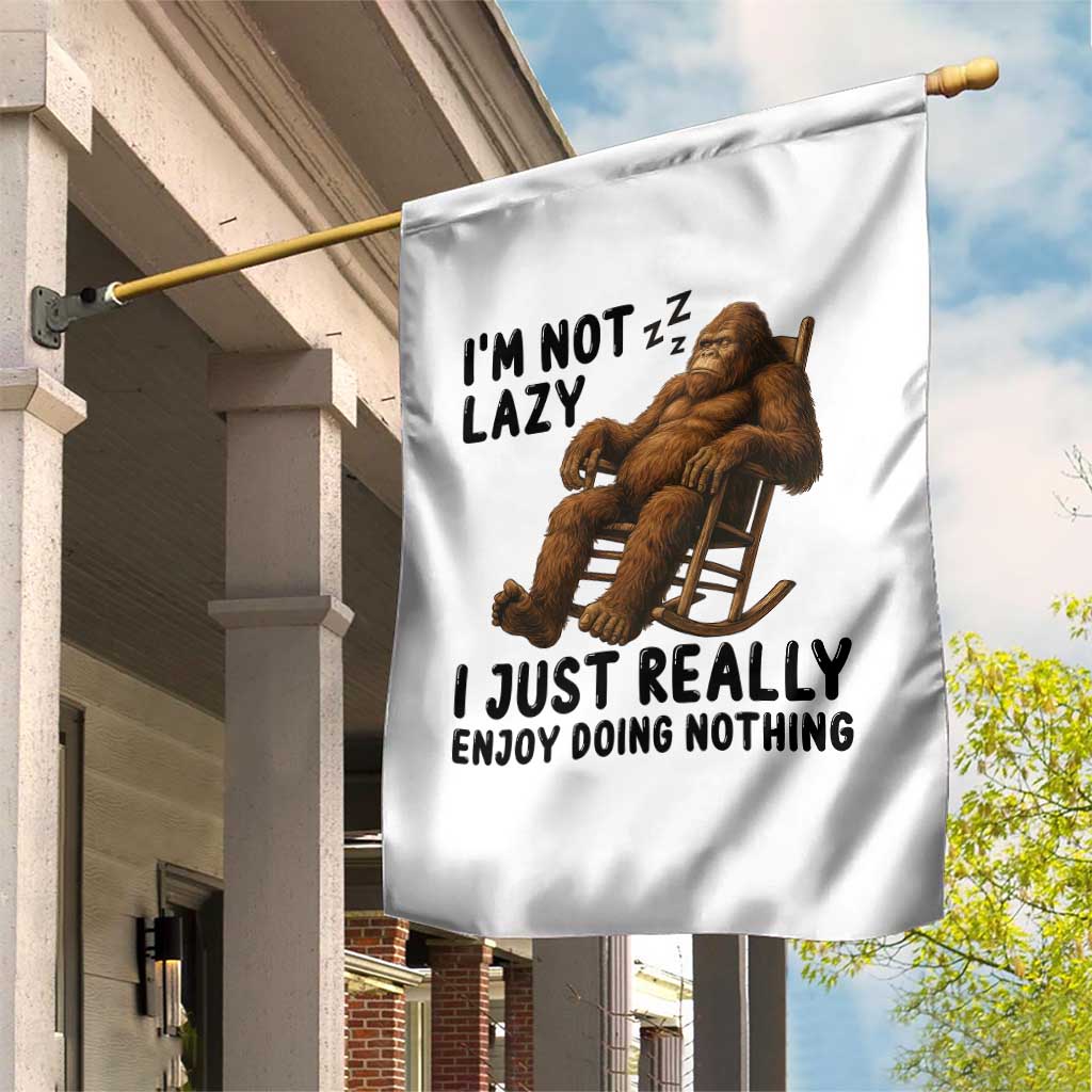 Funny Bigfoot Garden Flag I Am Not Lazy I Just Really Enjoy Doing Nothing TS12 Print Your Wear