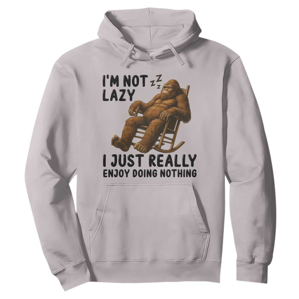 Funny Bigfoot Hoodie I Am Not Lazy I Just Really Enjoy Doing Nothing TS12 Ice Gray Print Your Wear