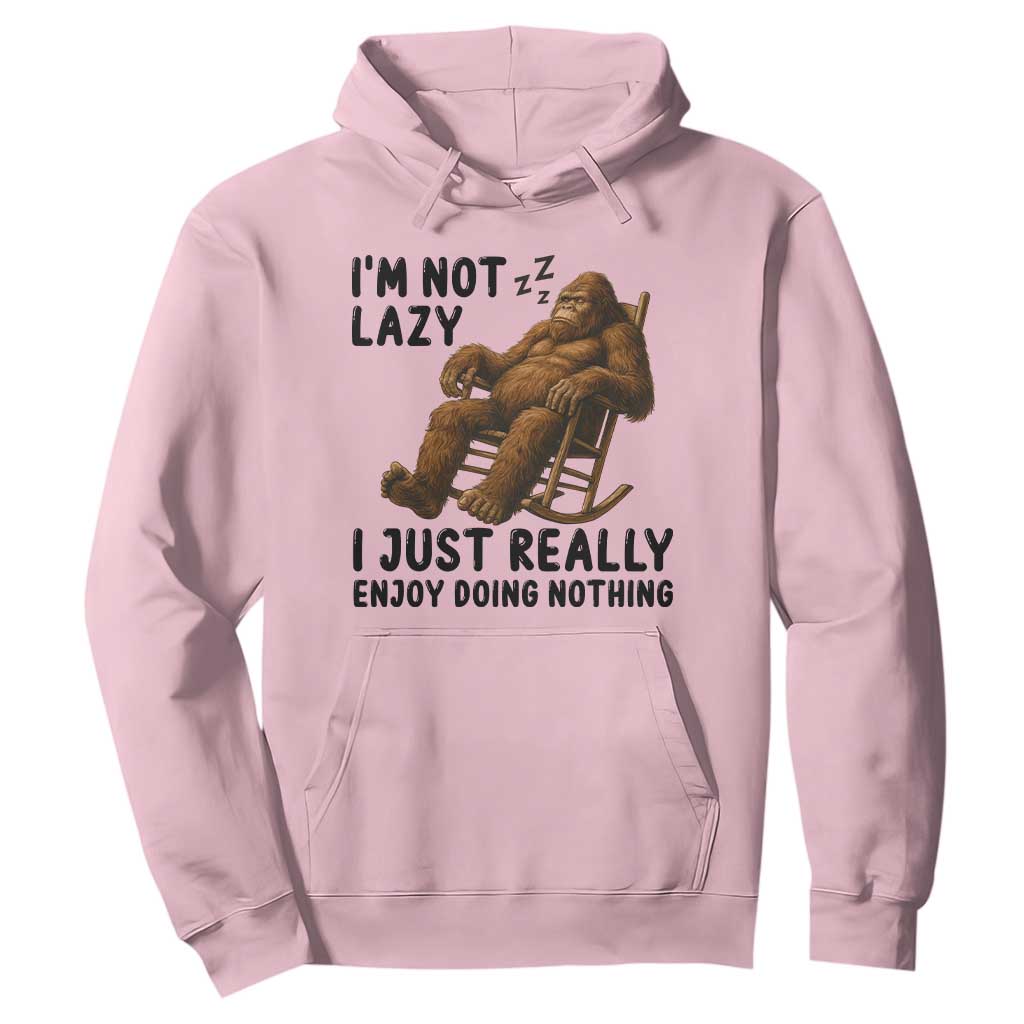 Funny Bigfoot Hoodie I Am Not Lazy I Just Really Enjoy Doing Nothing TS12 Light Pink Print Your Wear