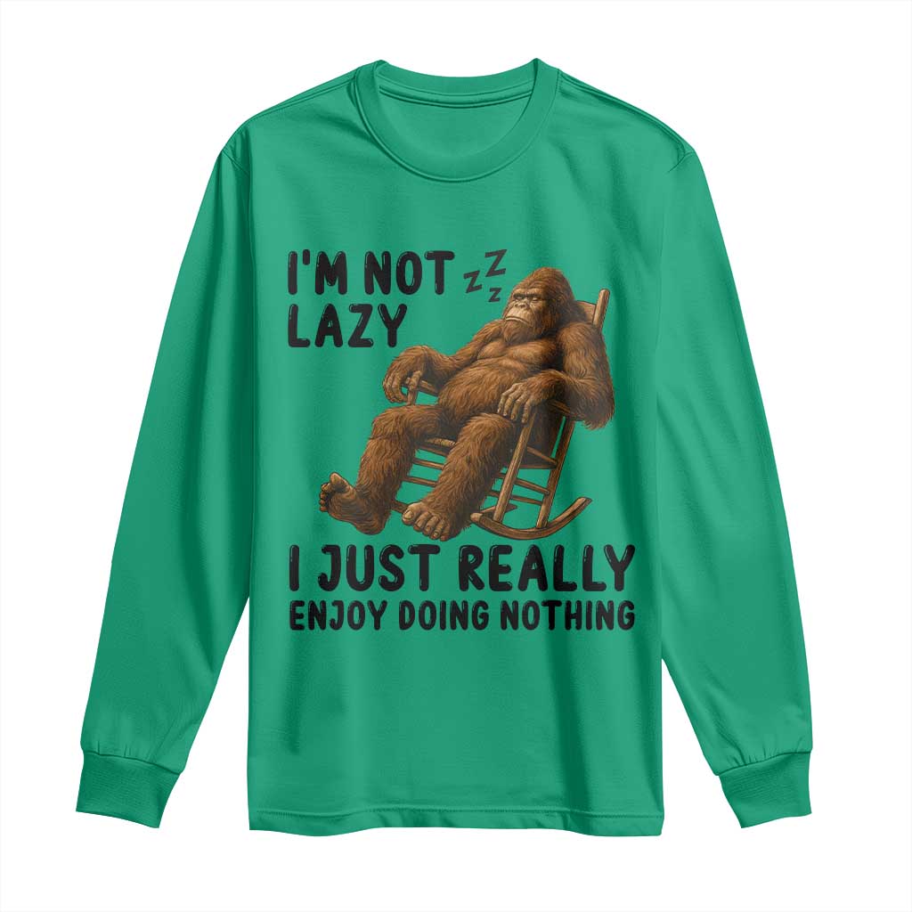 Funny Bigfoot Long Sleeve Shirt I Am Not Lazy I Just Really Enjoy Doing Nothing TS12 Irish Green Print Your Wear