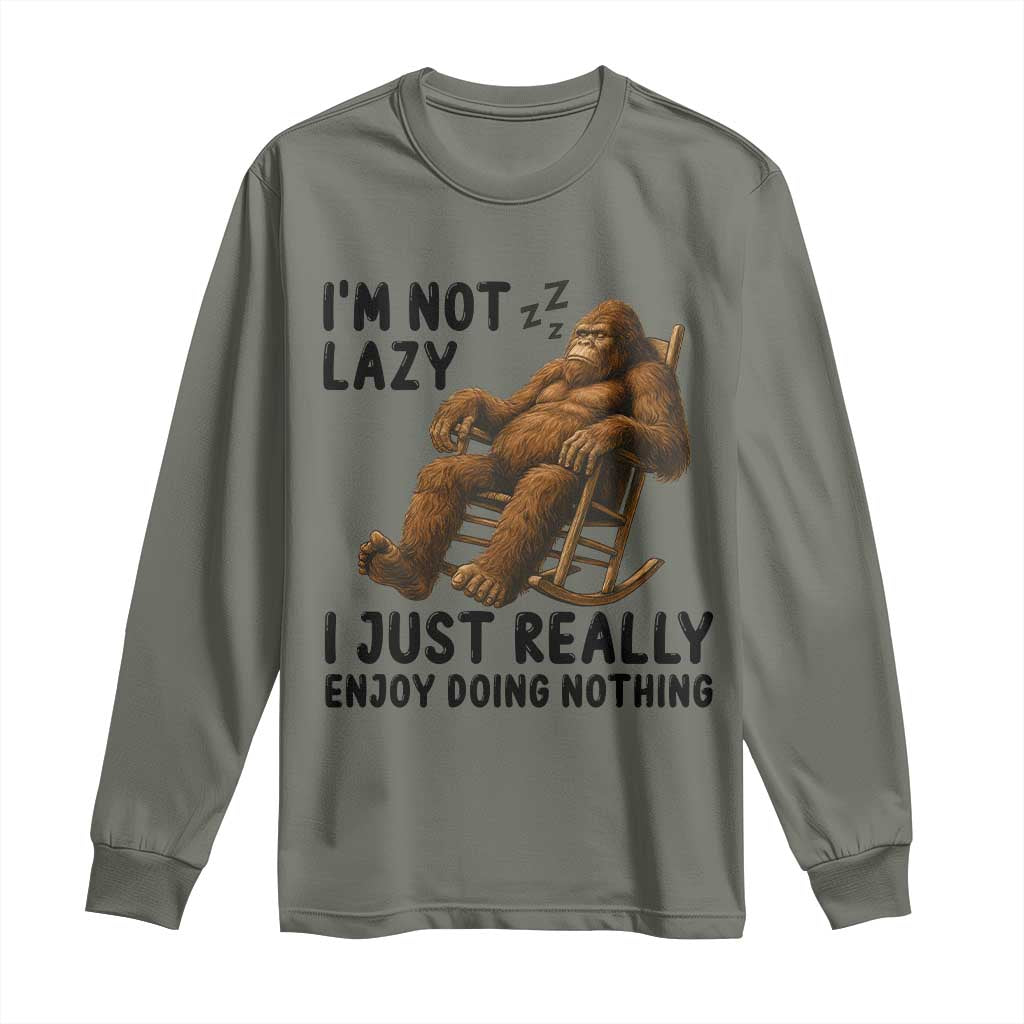 Funny Bigfoot Long Sleeve Shirt I Am Not Lazy I Just Really Enjoy Doing Nothing TS12 Military Green Print Your Wear