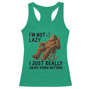 Funny Bigfoot Racerback Tank Top I Am Not Lazy I Just Really Enjoy Doing Nothing TS12 Irish Green Print Your Wear