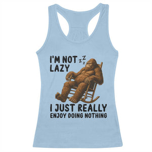Funny Bigfoot Racerback Tank Top I Am Not Lazy I Just Really Enjoy Doing Nothing TS12 Light Blue Print Your Wear