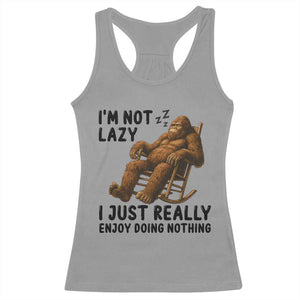 Funny Bigfoot Racerback Tank Top I Am Not Lazy I Just Really Enjoy Doing Nothing TS12 Sport Gray Print Your Wear