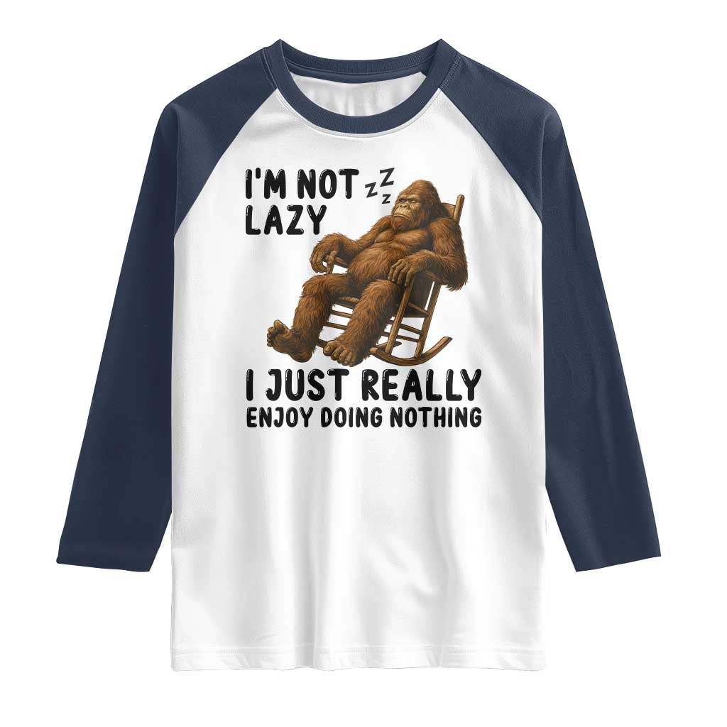 Funny Bigfoot Raglan Shirt I Am Not Lazy I Just Really Enjoy Doing Nothing TS12 White Navy Print Your Wear