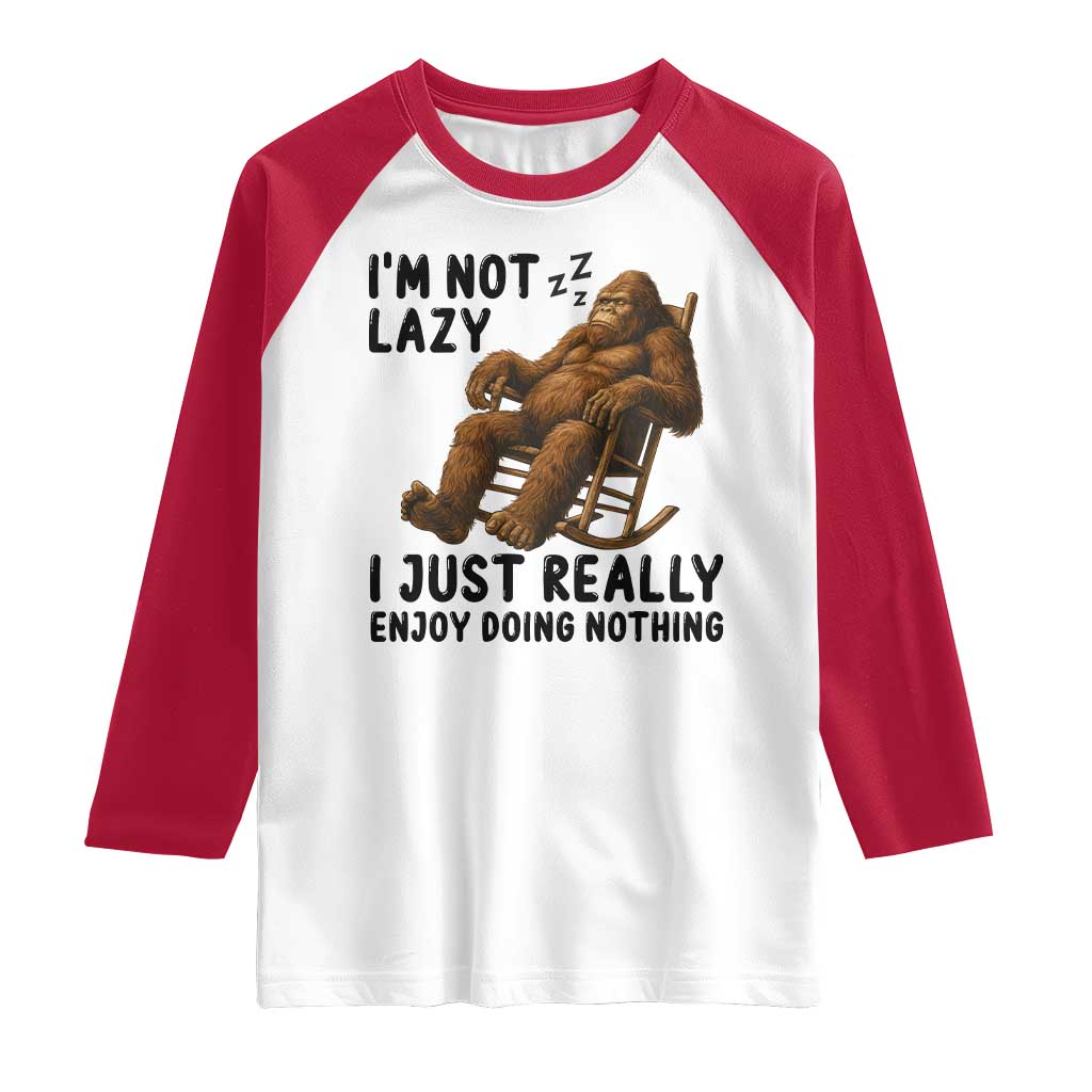 Funny Bigfoot Raglan Shirt I Am Not Lazy I Just Really Enjoy Doing Nothing TS12 White Red Print Your Wear