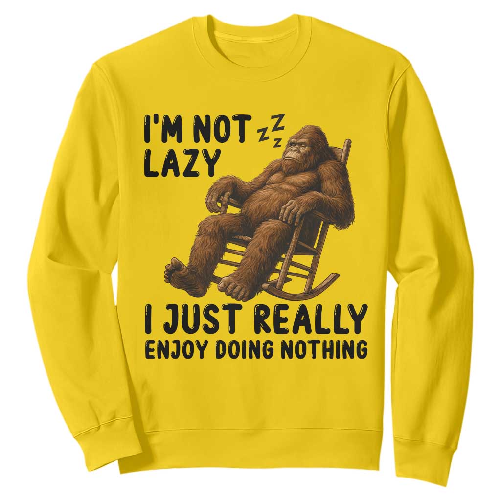 Funny Bigfoot Sweatshirt I Am Not Lazy I Just Really Enjoy Doing Nothing TS12 Daisy Print Your Wear