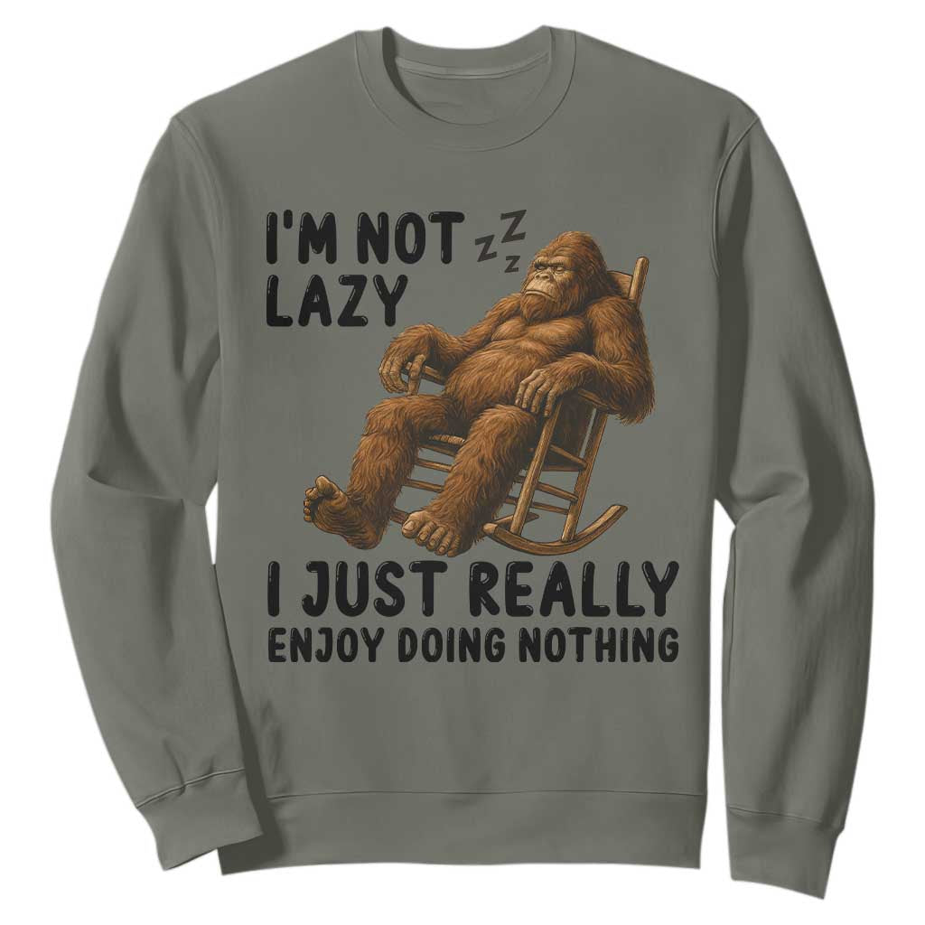 Funny Bigfoot Sweatshirt I Am Not Lazy I Just Really Enjoy Doing Nothing TS12 Military Green Print Your Wear