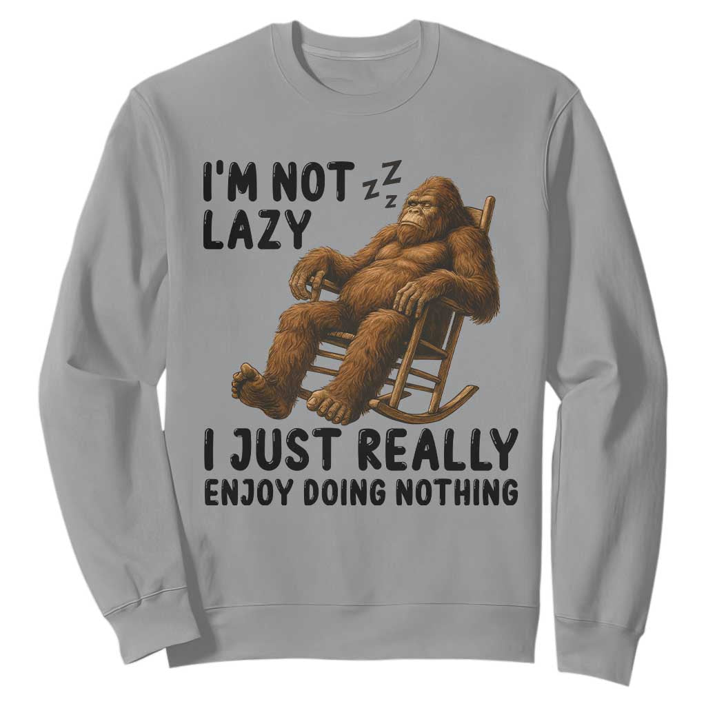 Funny Bigfoot Sweatshirt I Am Not Lazy I Just Really Enjoy Doing Nothing TS12 Sport Gray Print Your Wear