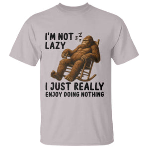 Funny Bigfoot T Shirt I Am Not Lazy I Just Really Enjoy Doing Nothing TS12 Ice Gray Print Your Wear