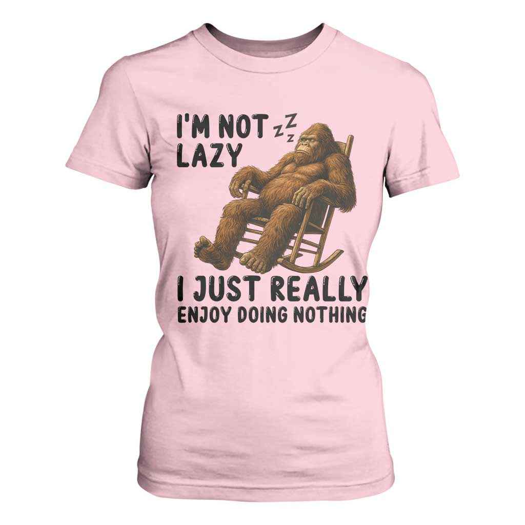 Funny Bigfoot T Shirt For Women I Am Not Lazy I Just Really Enjoy Doing Nothing TS12 Light Pink Print Your Wear