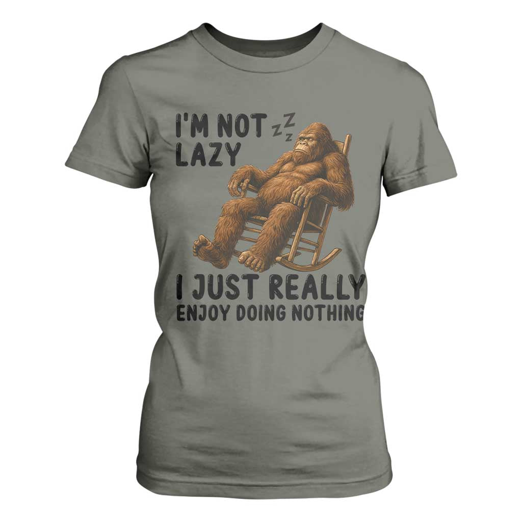 Funny Bigfoot T Shirt For Women I Am Not Lazy I Just Really Enjoy Doing Nothing TS12 Military Green Print Your Wear