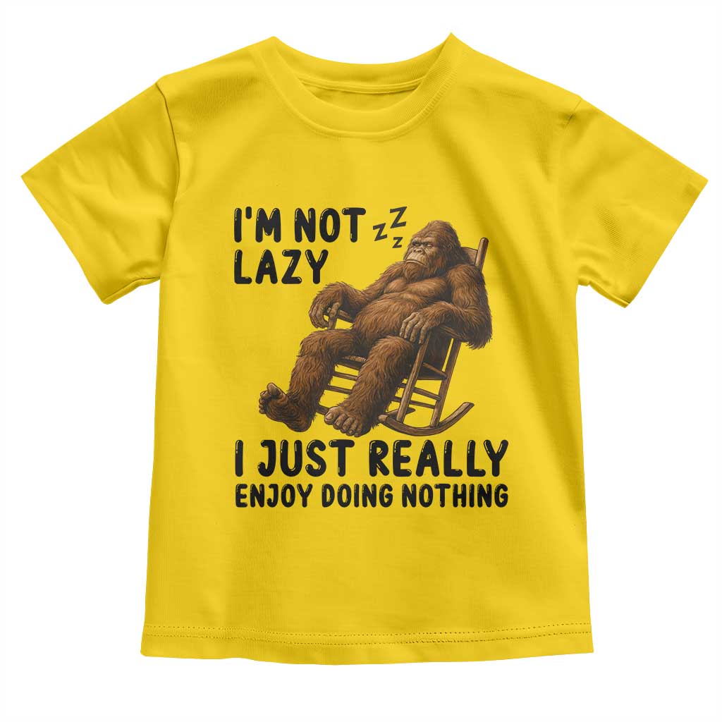 Funny Bigfoot Toddler T Shirt I Am Not Lazy I Just Really Enjoy Doing Nothing TS12 Daisy Print Your Wear
