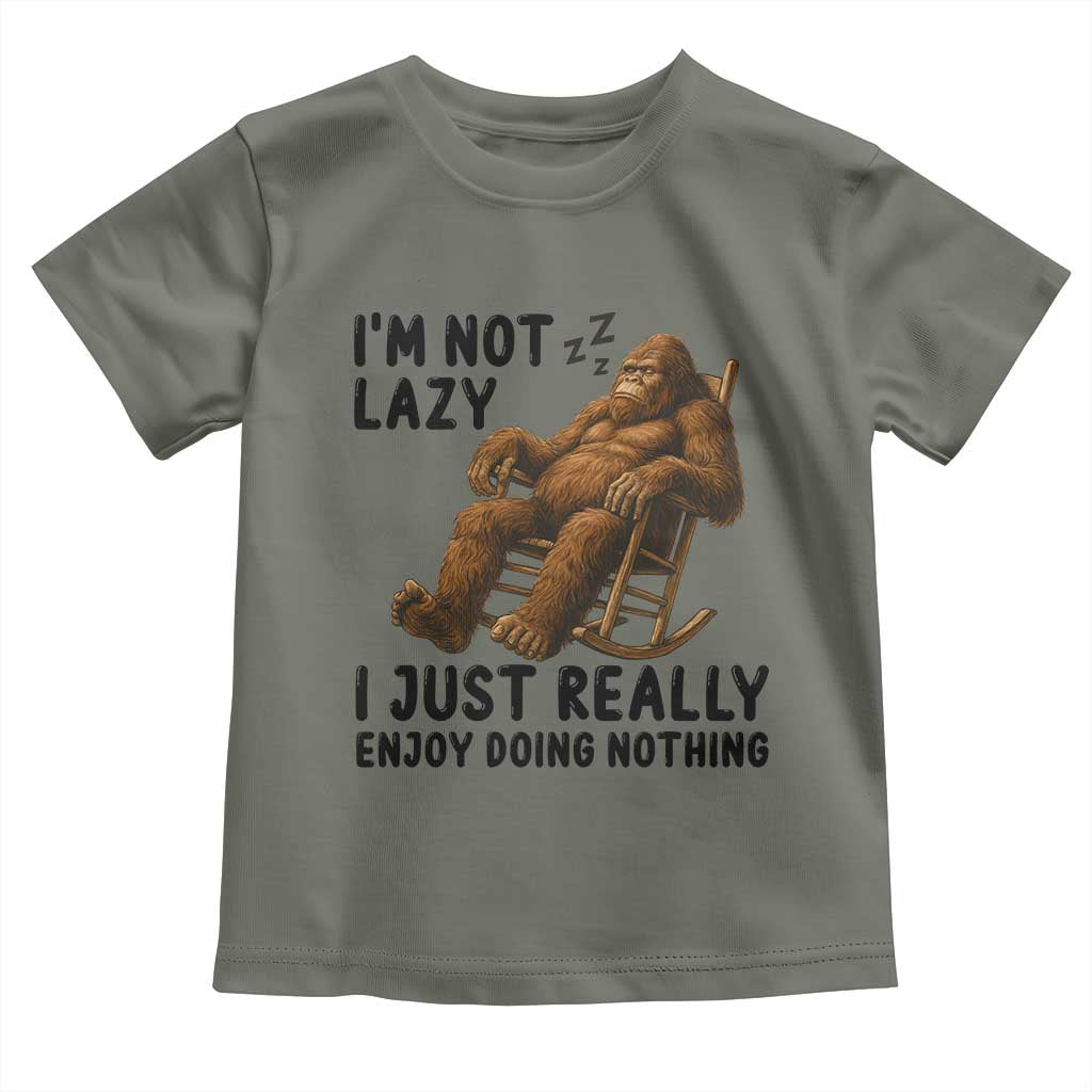 Funny Bigfoot Toddler T Shirt I Am Not Lazy I Just Really Enjoy Doing Nothing TS12 Military Green Print Your Wear