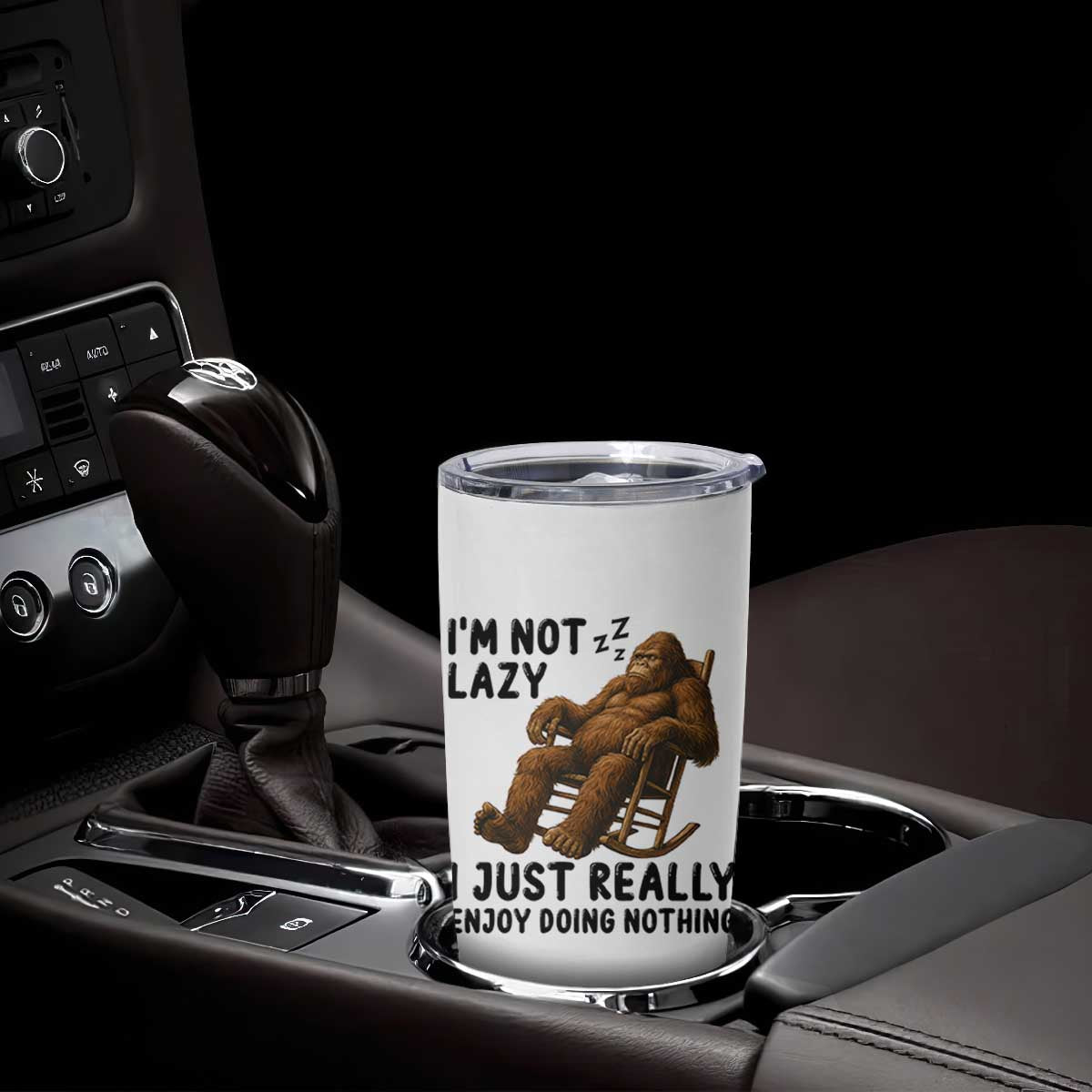 Funny Bigfoot Tumbler Cup I Am Not Lazy I Just Really Enjoy Doing Nothing TS12 Print Your Wear