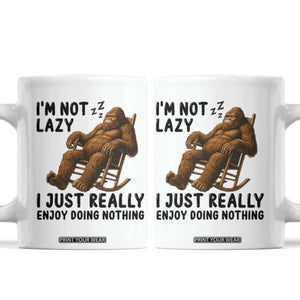 Funny Bigfoot Coffee Mug I Am Not Lazy I Just Really Enjoy Doing Nothing TS12 White Print Your Wear