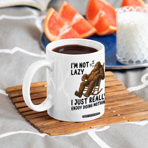 Funny Bigfoot Coffee Mug I Am Not Lazy I Just Really Enjoy Doing Nothing TS12 Print Your Wear