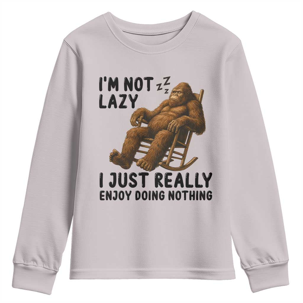 Funny Bigfoot Youth Sweatshirt I Am Not Lazy I Just Really Enjoy Doing Nothing TS12 Ice Gray Print Your Wear