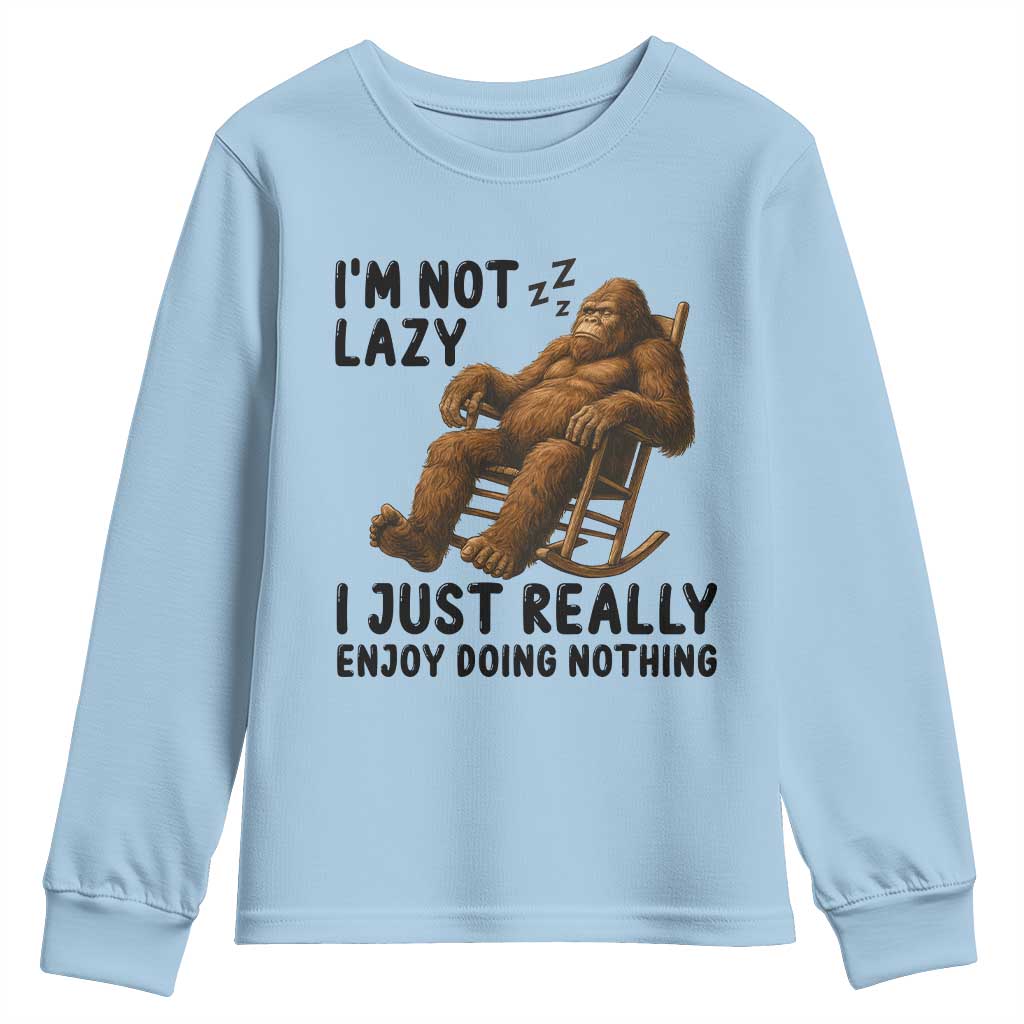 Funny Bigfoot Youth Sweatshirt I Am Not Lazy I Just Really Enjoy Doing Nothing TS12 Light Blue Print Your Wear