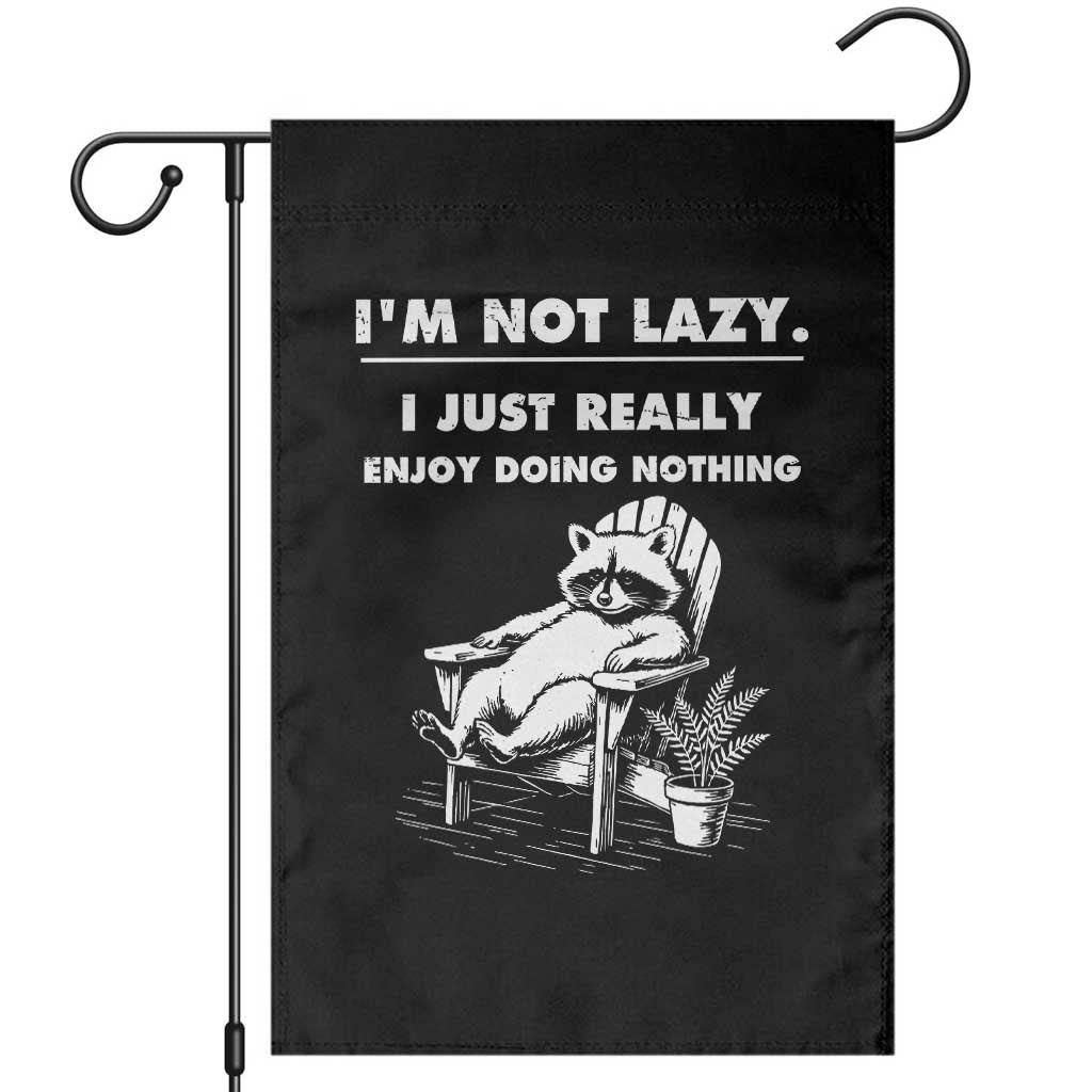 Lazy Raccoon Garden Flag Funny I Am Not Lazy I Just Really Enjoy Doing Nothing TS12 Black Print Your Wear