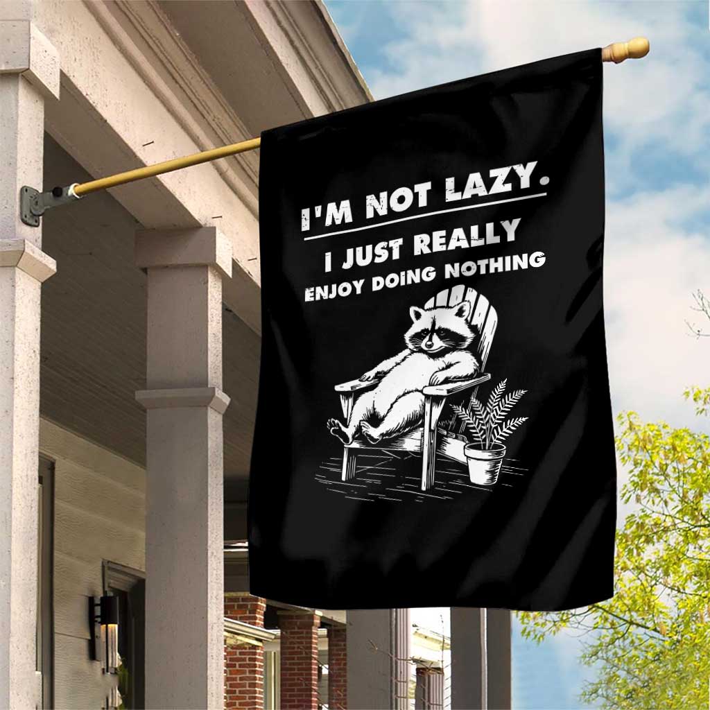 Lazy Raccoon Garden Flag Funny I Am Not Lazy I Just Really Enjoy Doing Nothing TS12 Print Your Wear