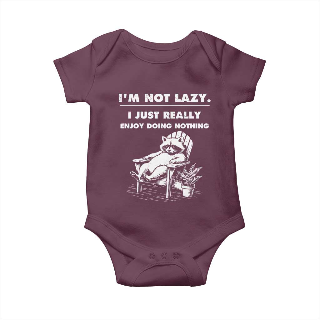 Lazy Raccoon Baby Onesie Funny I Am Not Lazy I Just Really Enjoy Doing Nothing TS12 Maroon Print Your Wear