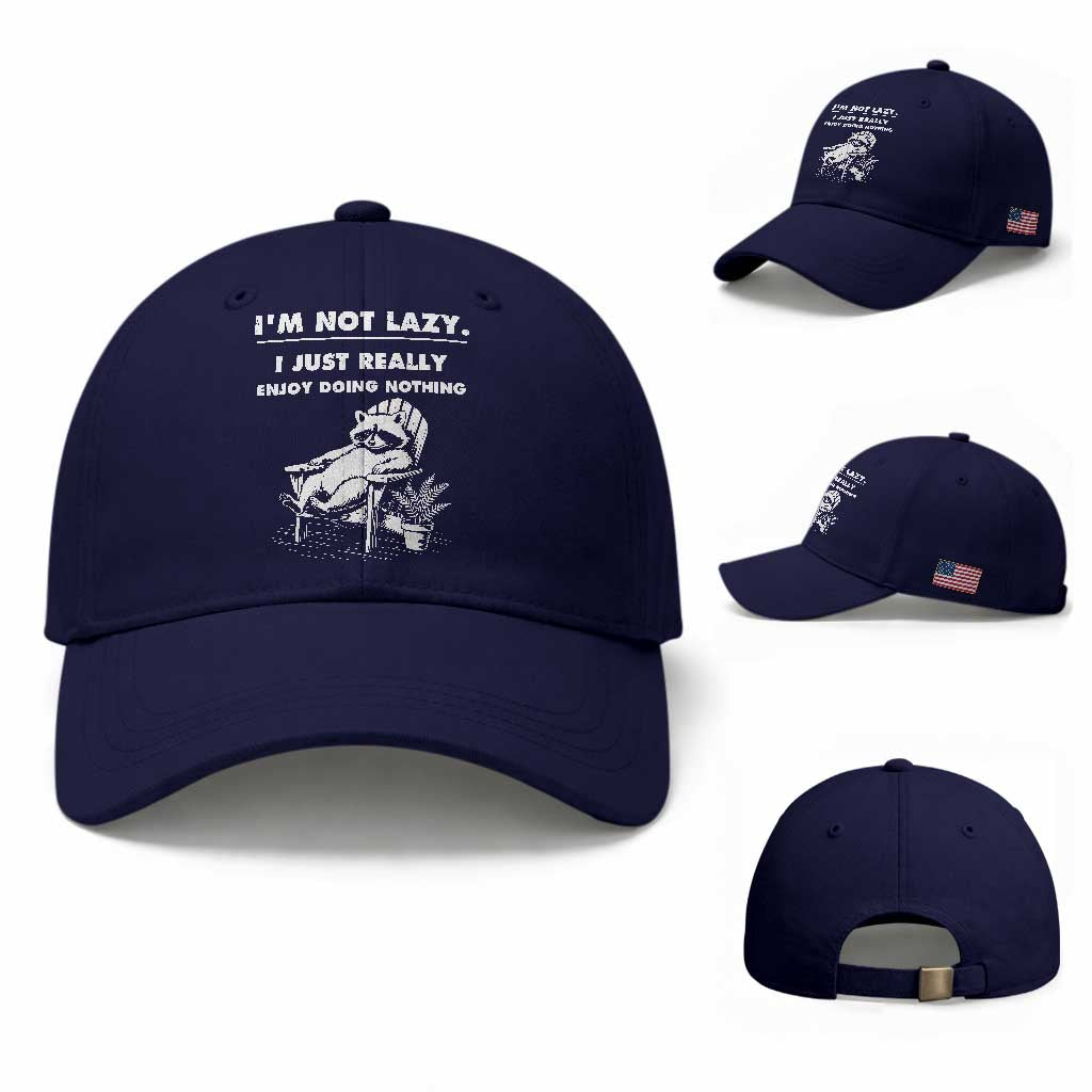 Lazy Raccoon Baseball Cap Funny I Am Not Lazy I Just Really Enjoy Doing Nothing TS12 Baseball Cap Universal Fit Dark Blue Print Your Wear